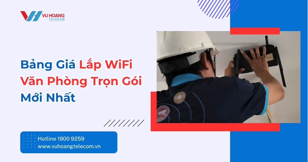 Bảng Giá Lắp WiFi Văn Phòng Trọn Gói Mới Nhất