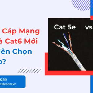 So Sánh Cáp Mạng Cat5e Và Cat6 - Nên Chọn Loại Nào
