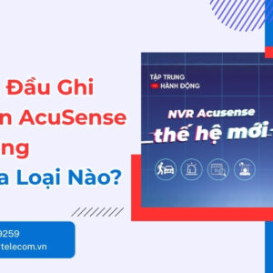 So Sánh Đầu Ghi Hikvision AcuSense Và Thường - Mua Gì?