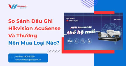 So Sánh Đầu Ghi Hikvision AcuSense Và Thường - Mua Gì?