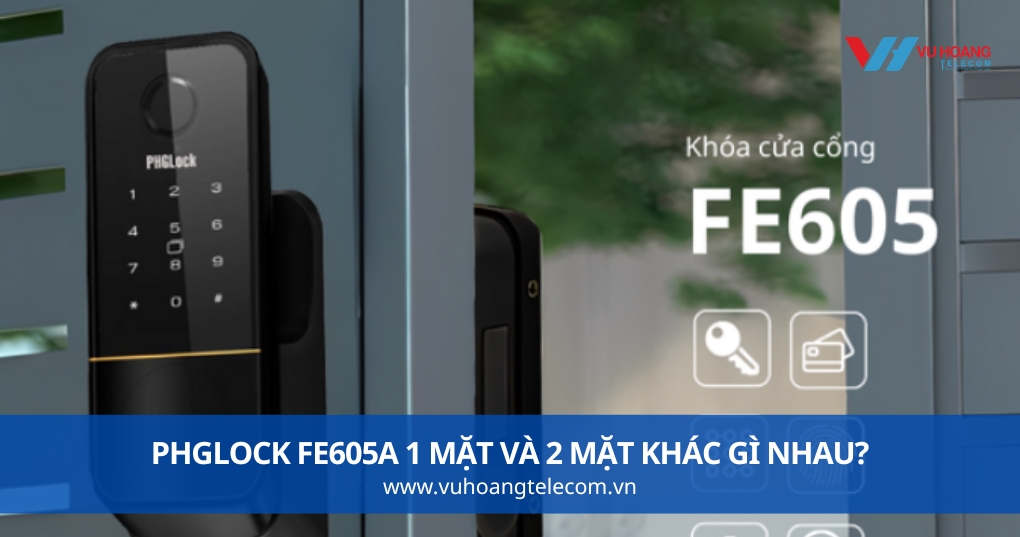 PHGLock FE605A 1 Mặt Và 2 Mặt Khác Gì Nhau?