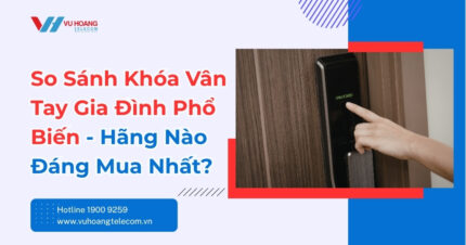 So sánh khóa vân tay gia đình phổ biến nhất hiện nay