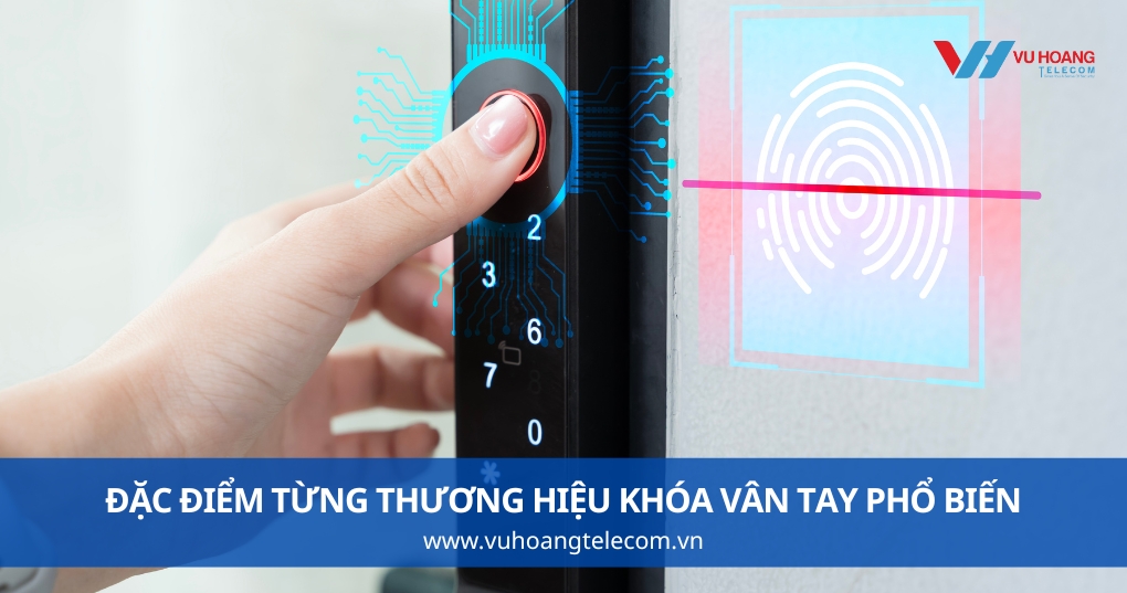 Đặc Điểm Từng Thương Hiệu Khóa Vân Tay Phổ Biến
