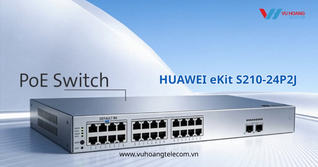 Switch HUAWEI eKit S210-24P2J - 24 Cổng PoE+ 400W Giá Tốt