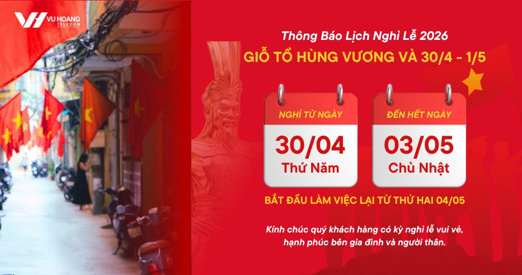 Lịch Nghỉ Lễ 30/4 Và 1/5 Năm 2026 Tại Vũ Hoàng Telecom