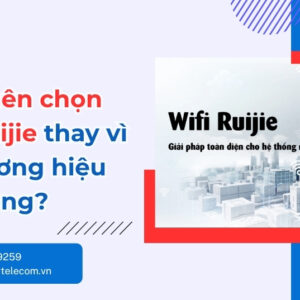 Vì Sao Nên Chọn WiFi Ruijie Thay Thương Hiệu Phổ Thông