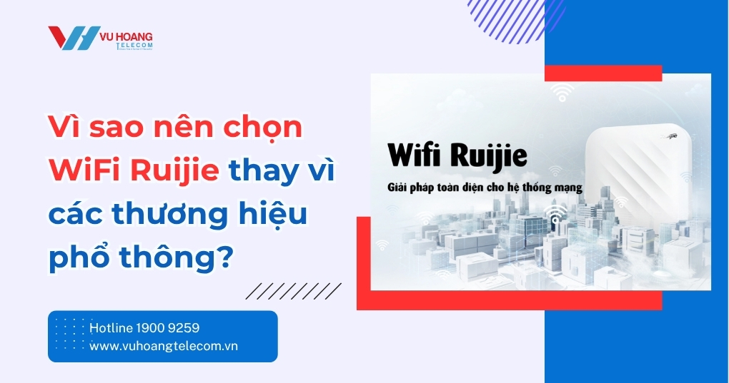 Vì Sao Nên Chọn WiFi Ruijie Thay Thương Hiệu Phổ Thông