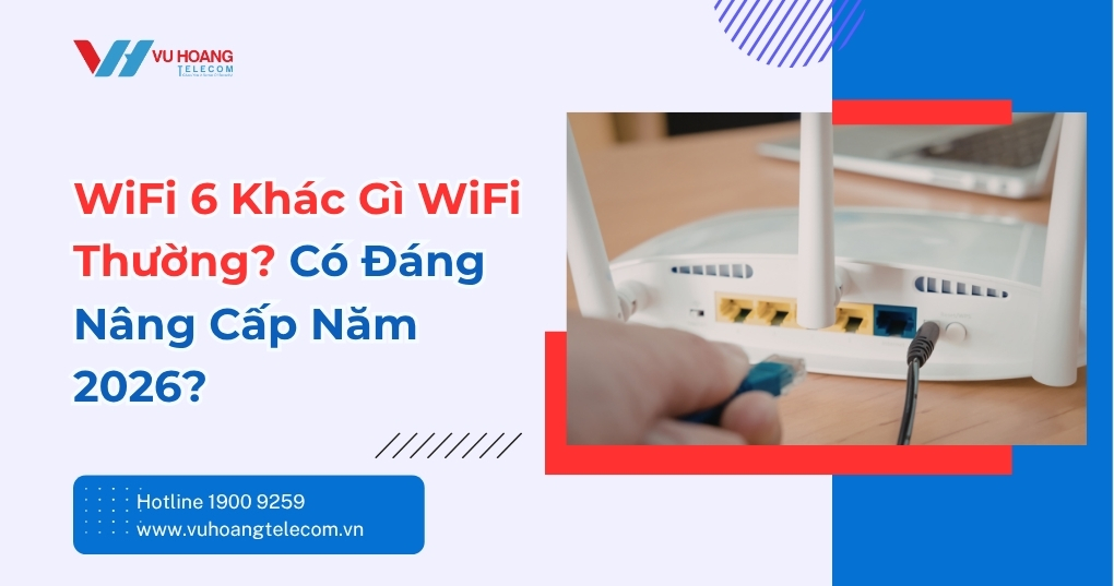WiFi 6 Khác Gì WiFi Thường? Có Nên Nâng Cấp Không