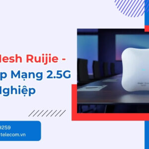 WiFi 7 Mesh Ruijie - Giải Pháp Mạng 2.5G Doanh Nghiệp