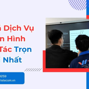 Báo Giá Dịch Vụ Lắp Màn Hình Tương Tác Trọn Gói Mới Nhất