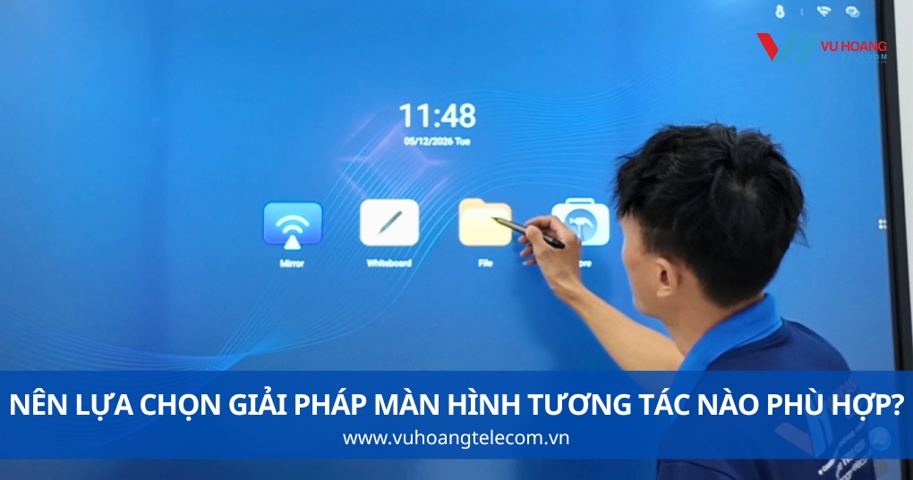 Nên Lựa Chọn Giải Pháp Màn Hình Tương Tác Nào Phù Hợp?