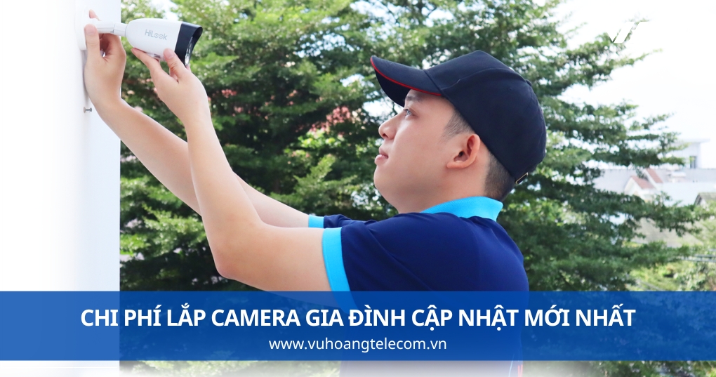 Chi Phí Lắp Camera Gia Đình Cập Nhật Mới Nhất 2026