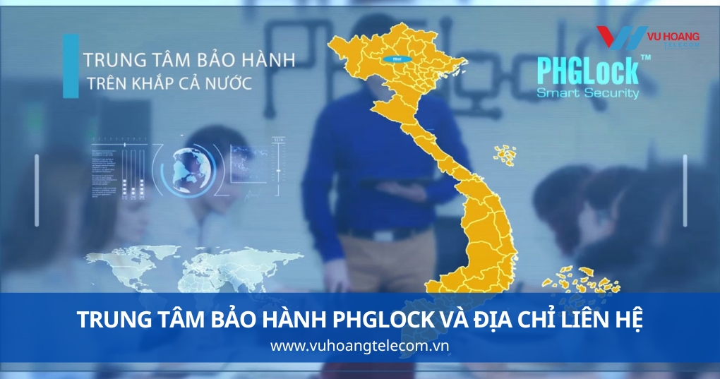 Trung Tâm Bảo Hành PHGLock Và Địa Chỉ Liên Hệ