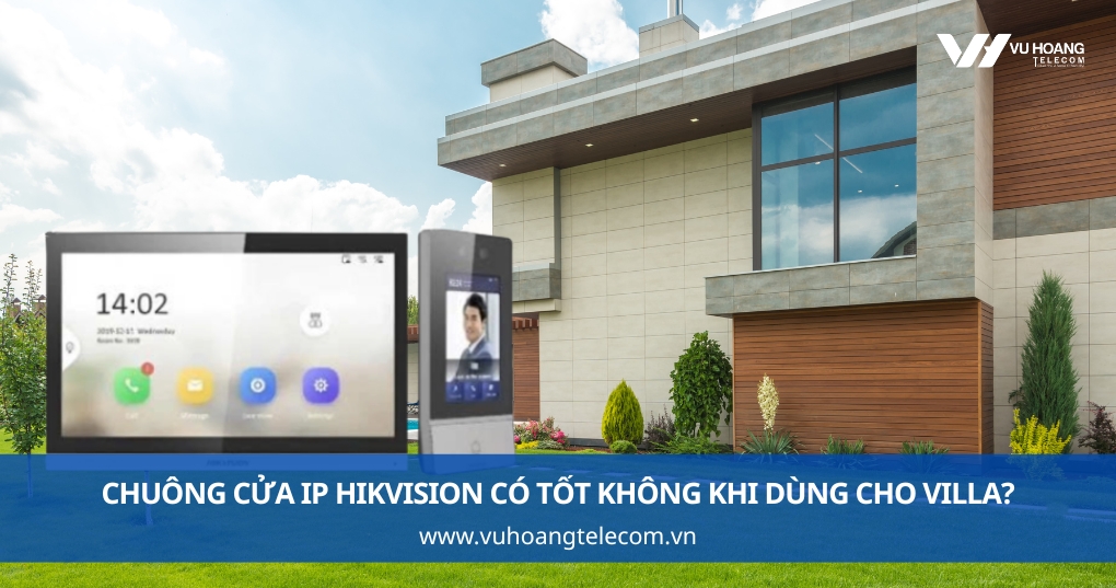 Chuông Cửa IP Hikvision Có Tốt Không Khi Dùng Cho Villa?
