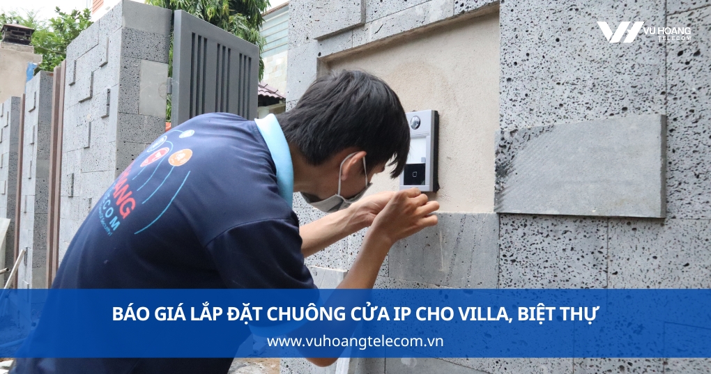 Báo Giá Lắp Đặt Chuông Cửa IP Cho Villa Phụ Thuộc Yếu Tố Nào?