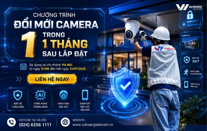 Đổi Mới Camera 1 Đổi 1 Trong 1 Tháng Sau Lắp Đặt