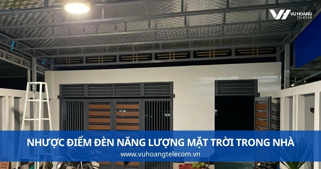 Nhược Điểm Đèn Năng Lượng Mặt Trời Trong Nhà Cần Biết