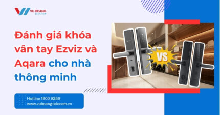 Đánh giá khóa vân tay Ezviz và Aqara cho nhà thông minh