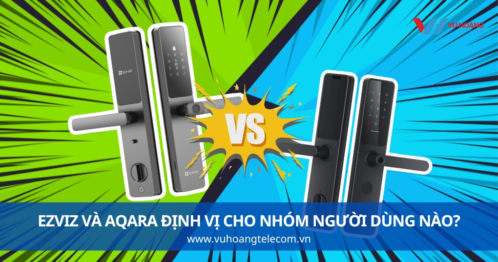 Ezviz Và Aqara Định Vị Cho Nhóm Người Dùng Nào?