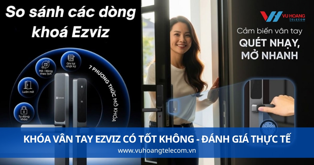 Khóa Vân Tay Ezviz Có Tốt Không - Đánh Giá Thực Tế