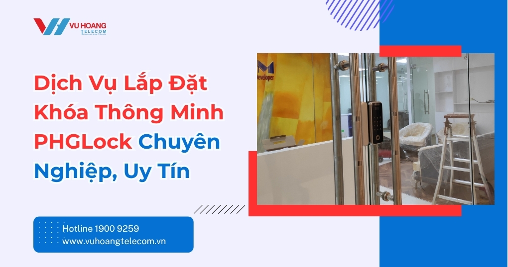 Dịch Vụ Lắp Đặt Khóa Thông Minh PHGLock Chuyên Nghiệp