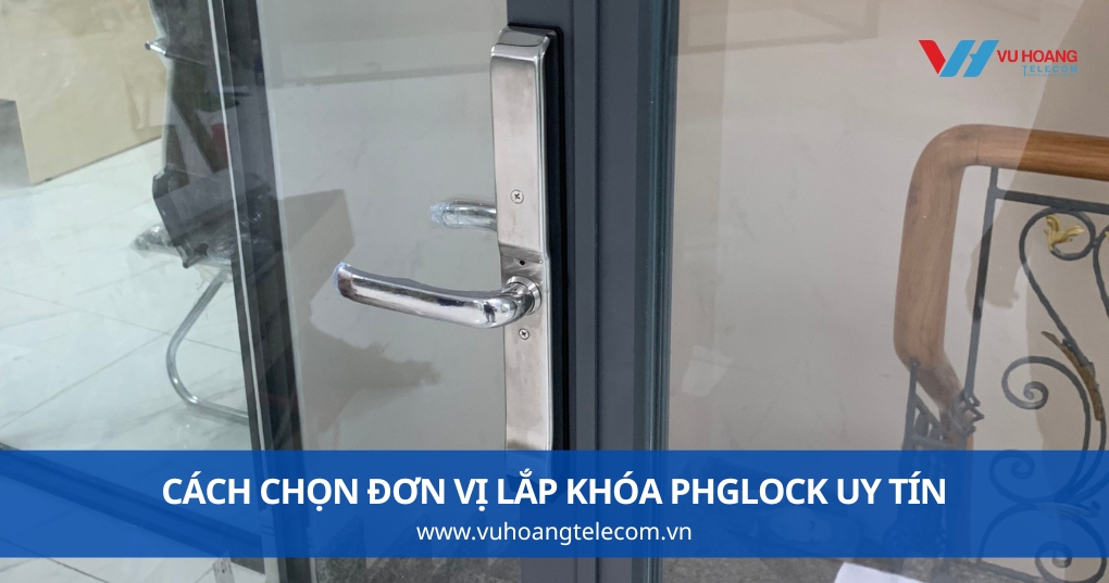 Cách Chọn Đơn Vị Lắp Khóa PHGLock Uy Tín