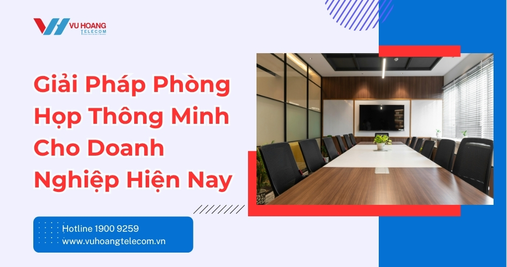 Giải pháp phòng họp thông minh tại Vũ Hoàng Telecom