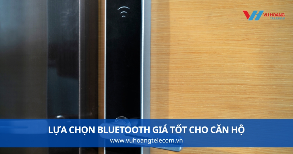 Lựa Chọn Bluetooth Giá Tốt Cho Căn Hộ