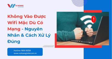 Không Vào Được Wifi Mặc Dù Có Mạng - Cách Khắc Phục