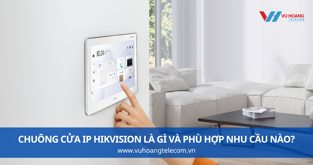 Chuông Cửa IP Hikvision Là Gì Và Phù Hợp Nhu Cầu Nào?