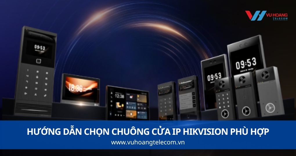 Hướng Dẫn Chọn Chuông Cửa IP Hikvision Phù Hợp