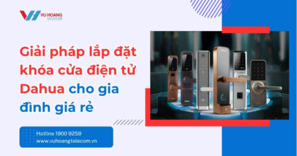 Lắp Đặt Khóa Cửa Điện Tử Dahua Cho Gia Đình Giá Tốt