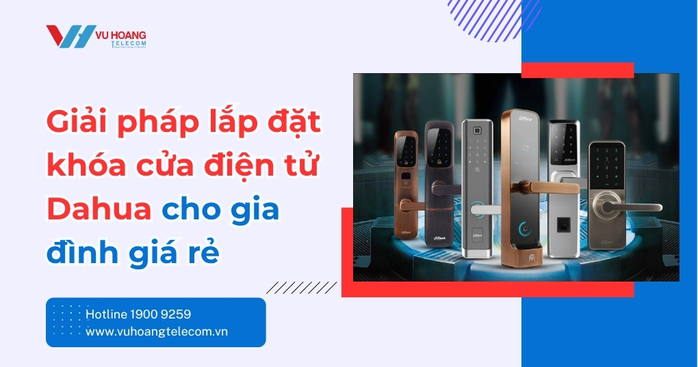 Lắp Đặt Khóa Cửa Điện Tử Dahua Cho Gia Đình Giá Tốt
