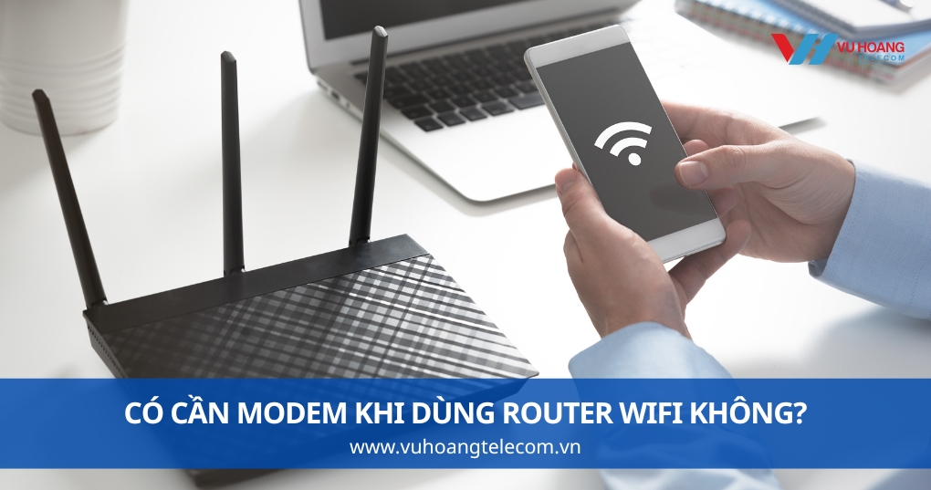 Có Cần Modem Khi Dùng Router Wifi Không?