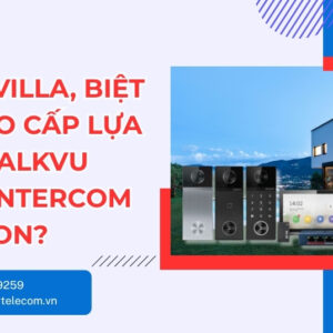 TalkVu Video Intercom Hikvision Cho Villa Biệt Thự
