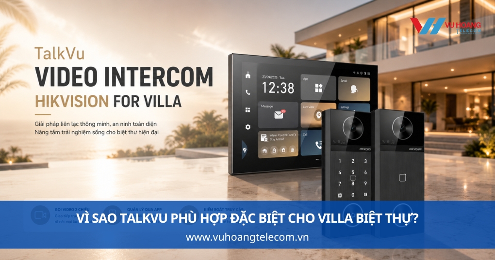 Vì Sao TalkVu Phù Hợp Đặc Biệt Cho Villa Biệt Thự?