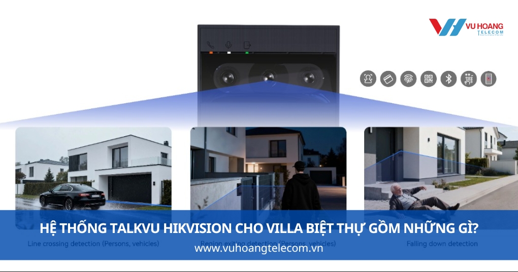 Hệ Thống TalkVu Hikvision Cho Villa Biệt Thự Gồm Những Gì?