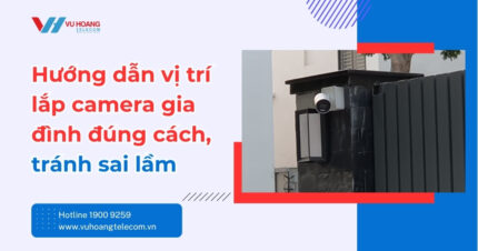 Vị Trí Lắp Camera Gia Đình Đúng Cách - Tránh Sai Lầm