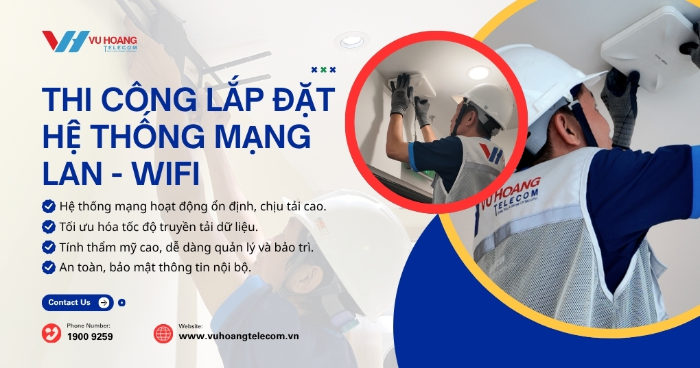 Vũ Hoàng Telecom thi công lắp đặt hệ thống mạng wifi chuyên nghiệp giá tốt