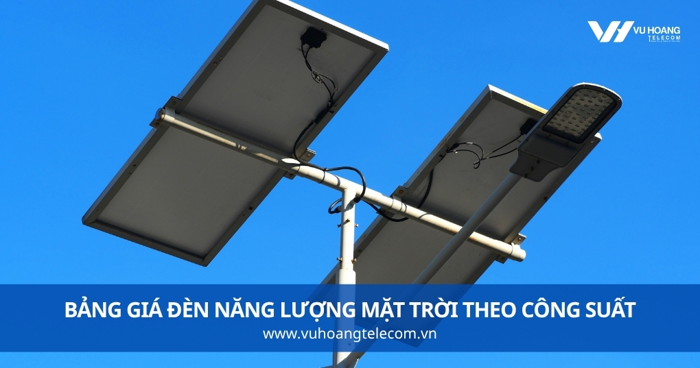 Bảng Giá Đèn Năng Lượng Mặt Trời Theo Công Suất