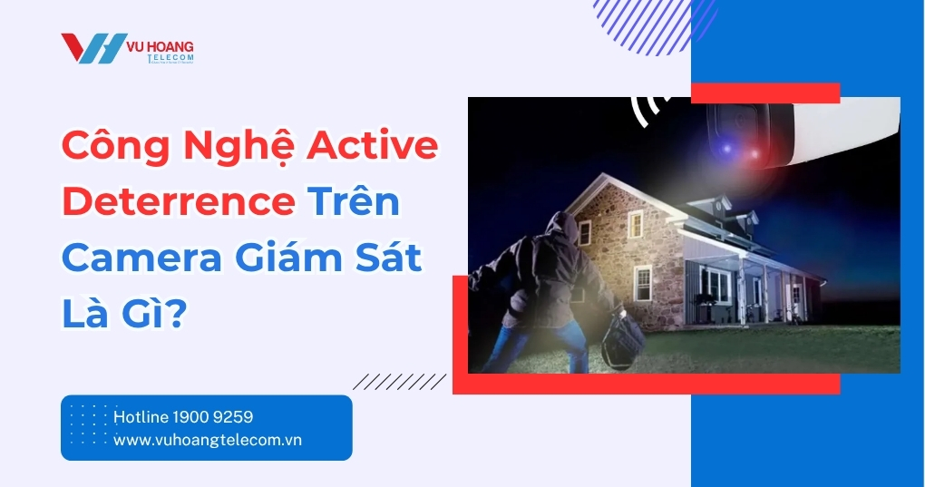 Công Nghệ Active Deterrence Là Gì? Hiểu Đúng Ngay