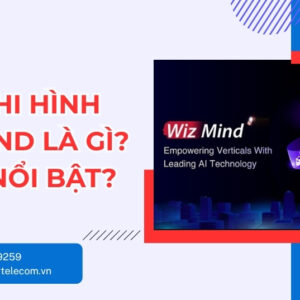 Đầu Ghi Hình WizMind Là Gì? Khám Phá Công Nghệ AI
