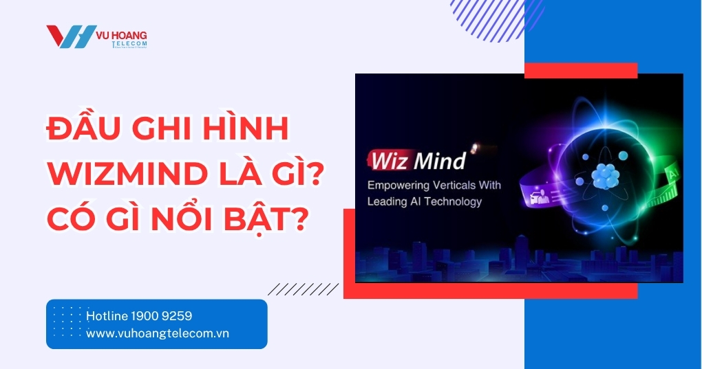 Đầu Ghi Hình WizMind Là Gì? Khám Phá Công Nghệ AI