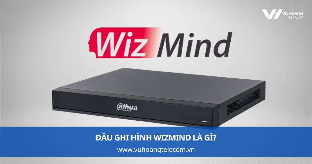 Đầu ghi hình WizMind là gì?