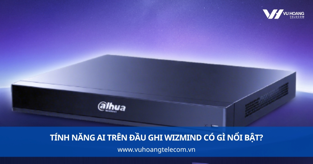 Tính năng AI trên đầu ghi WizMind có gì nổi bật?