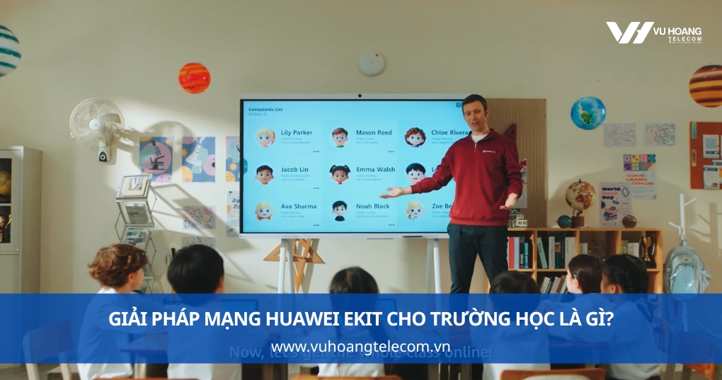 Giải Pháp Mạng Huawei eKit Cho Trường Học Là Gì?