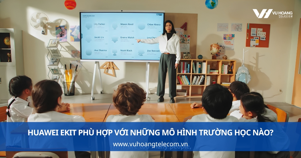 Huawei eKit Phù Hợp Với Những Mô Hình Trường Học Nào?