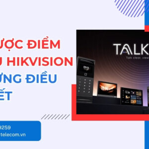 Ưu Nhược Điểm TalkVu Hikvision - Có Nên Lắp Không?