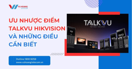 Ưu Nhược Điểm TalkVu Hikvision - Có Nên Lắp Không?