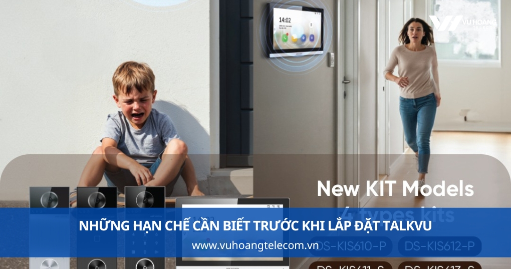 Những hạn chế cần biết trước khi lắp đặt TalkVu